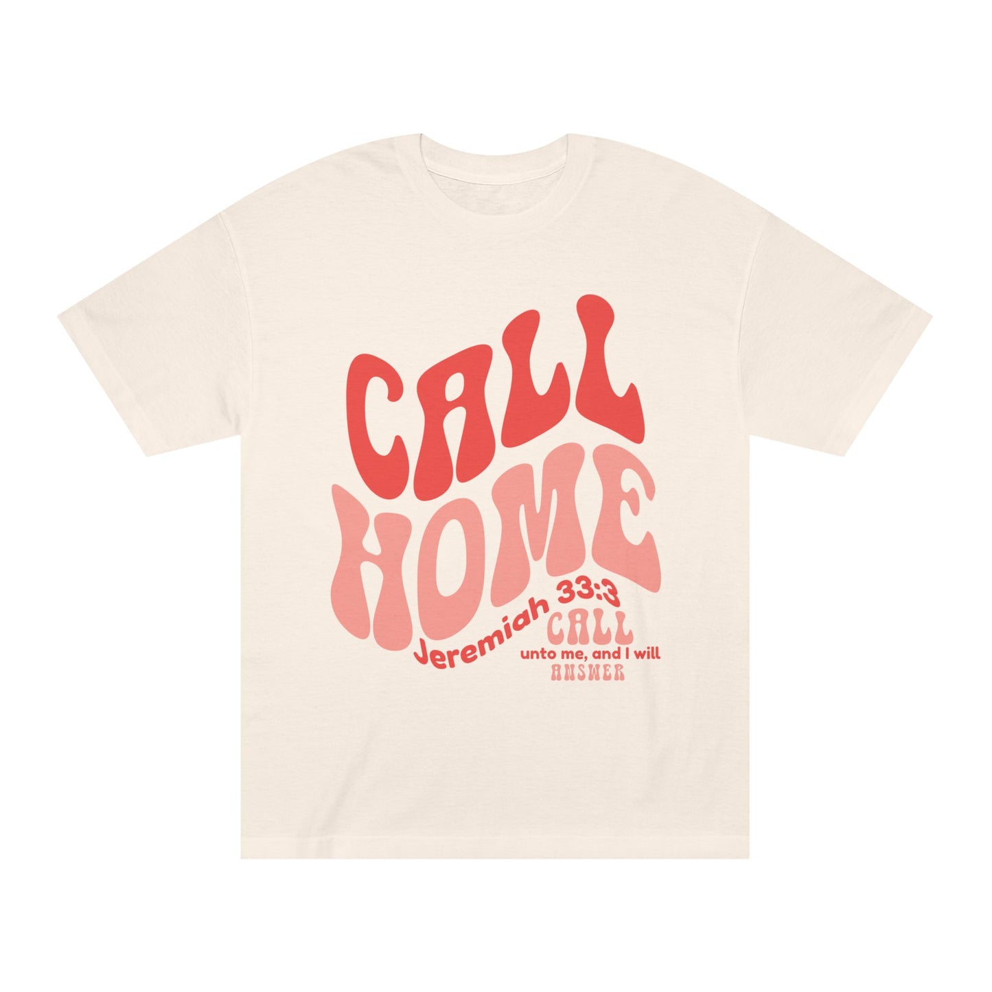 CALL HOME Jeremiah 33:3 - Unisex Tee