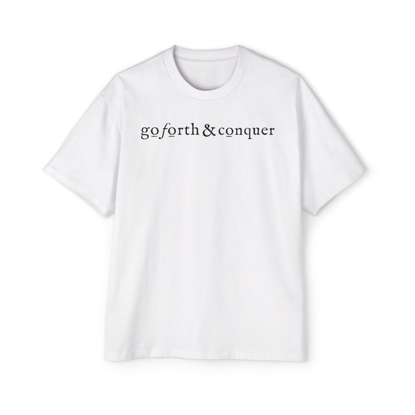 GO FORTH AND CONQUER - Oversized Tee