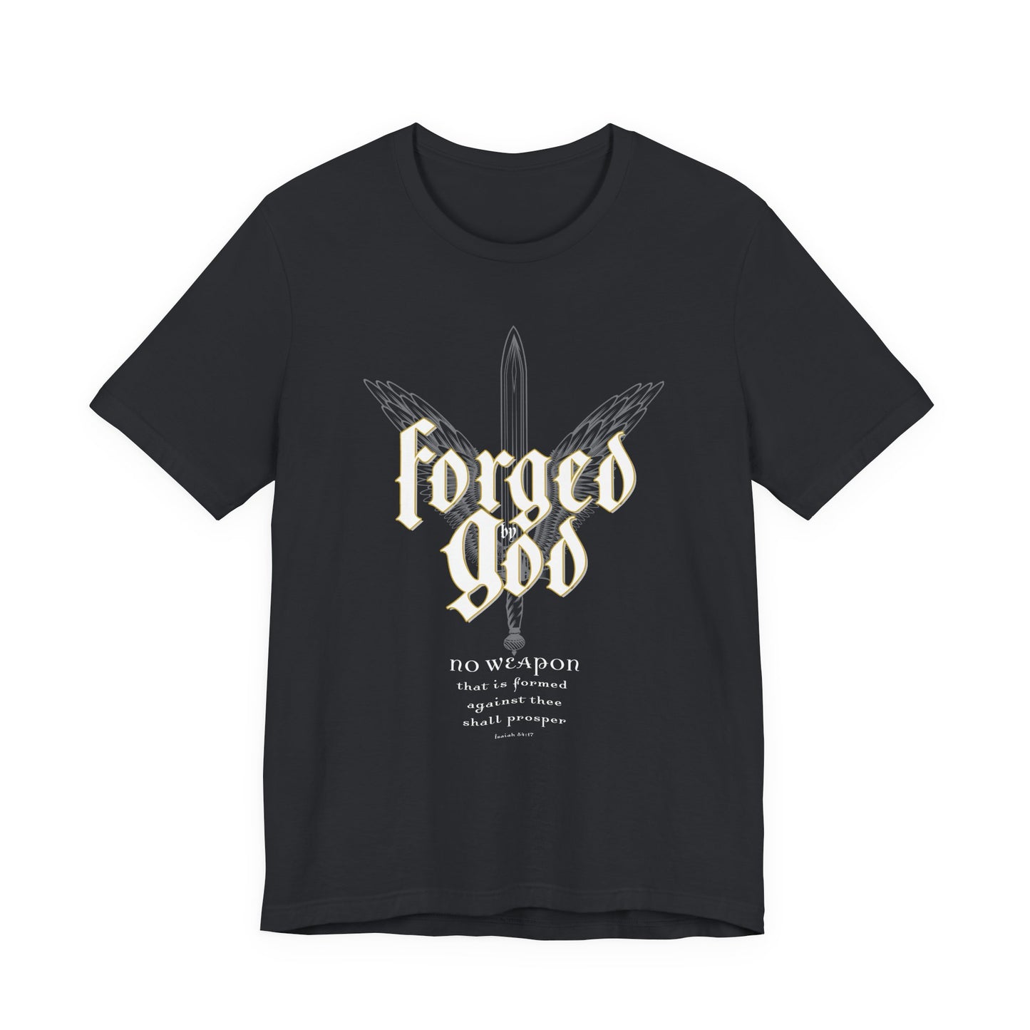 FORGED BY GOD Isaiah 54:17 T-shirt