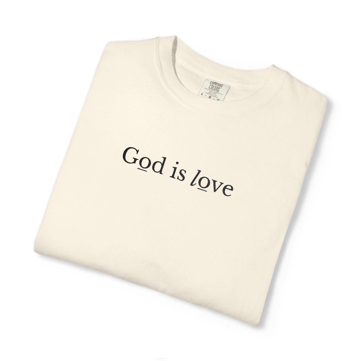 GOD IS LOVE - EMBROIDERED Inspirational Garment-Dyed T-Shirt