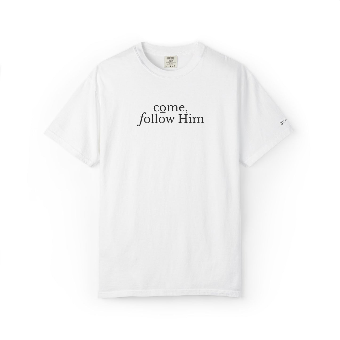COME, FOLLOW HIM - EMBROIDERED Inspirational Garment-Dyed T-Shirt