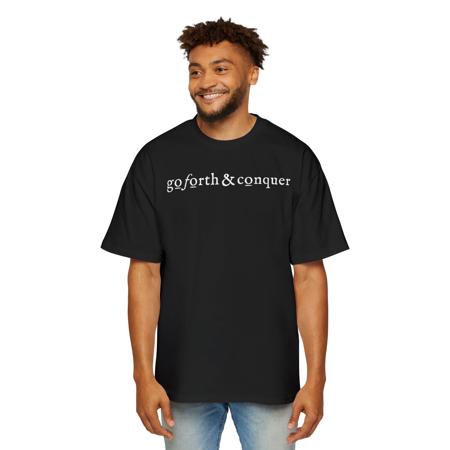 GO FORTH AND CONQUER - Oversized Tee