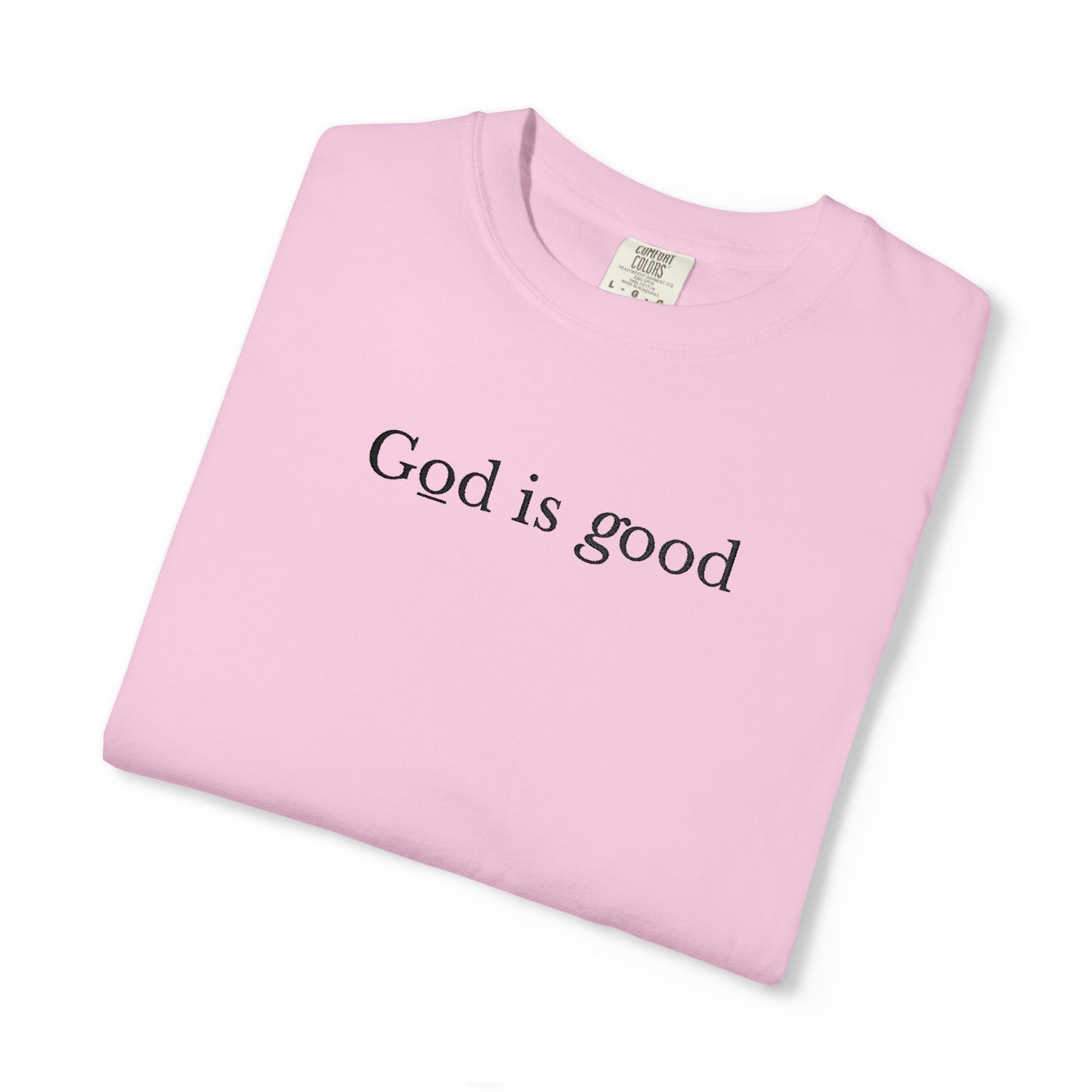 GOD IS GOOD - EMBROIDERED Inspirational Garment-Dyed T-Shirt