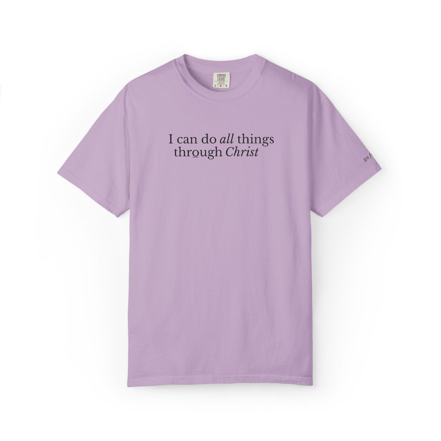 I CAN DO ALL THINGS THROUGH CHRIST - EMBROIDERED Inspirational Garment-Dyed T-Shirt