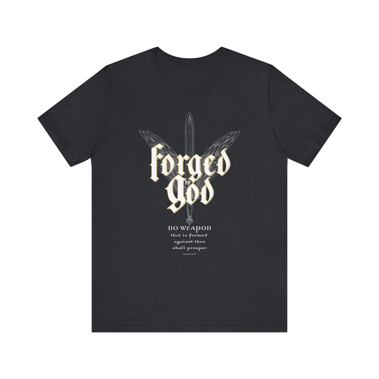 FORGED BY GOD Isaiah 54:17 T-shirt