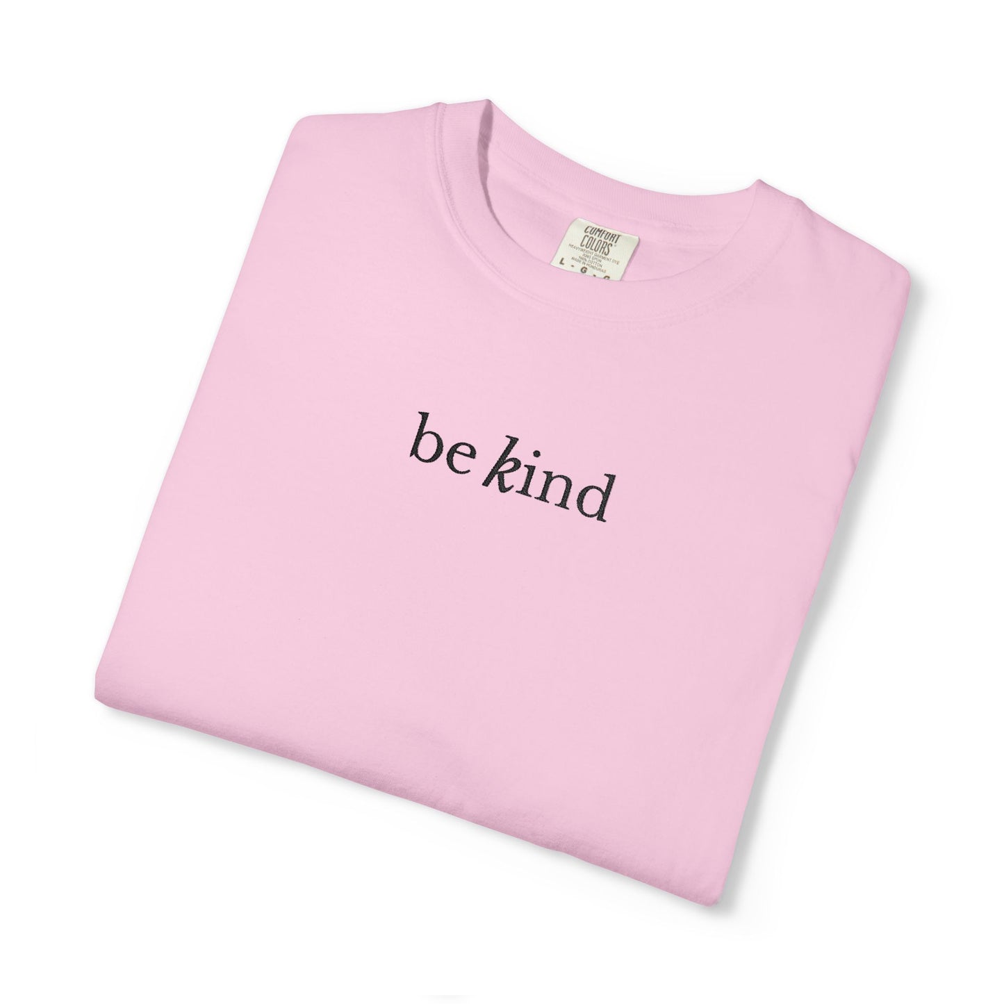 BE KIND - EMBROIDERED Inspirational Garment-Dyed T-Shirt