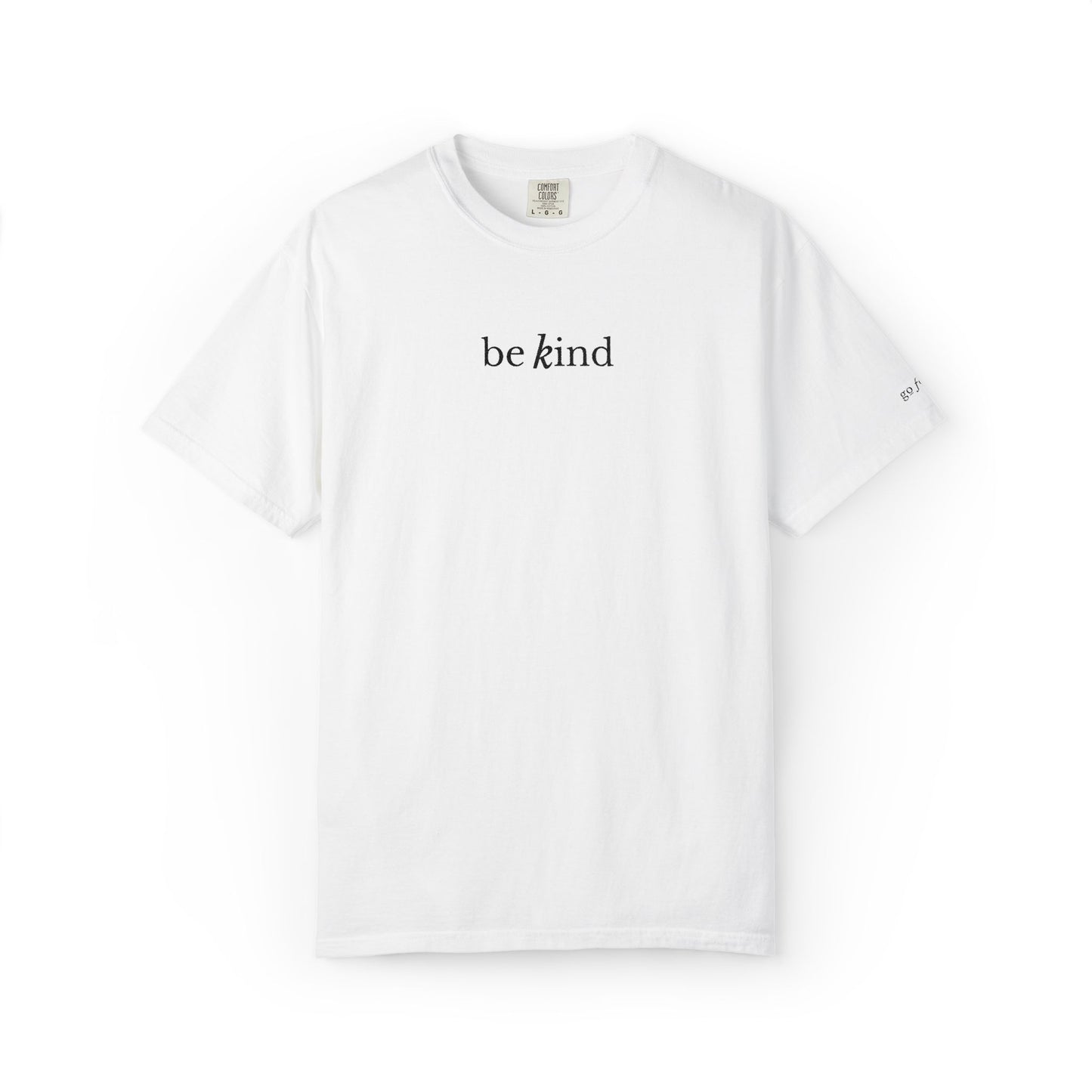 BE KIND - EMBROIDERED Inspirational Garment-Dyed T-Shirt