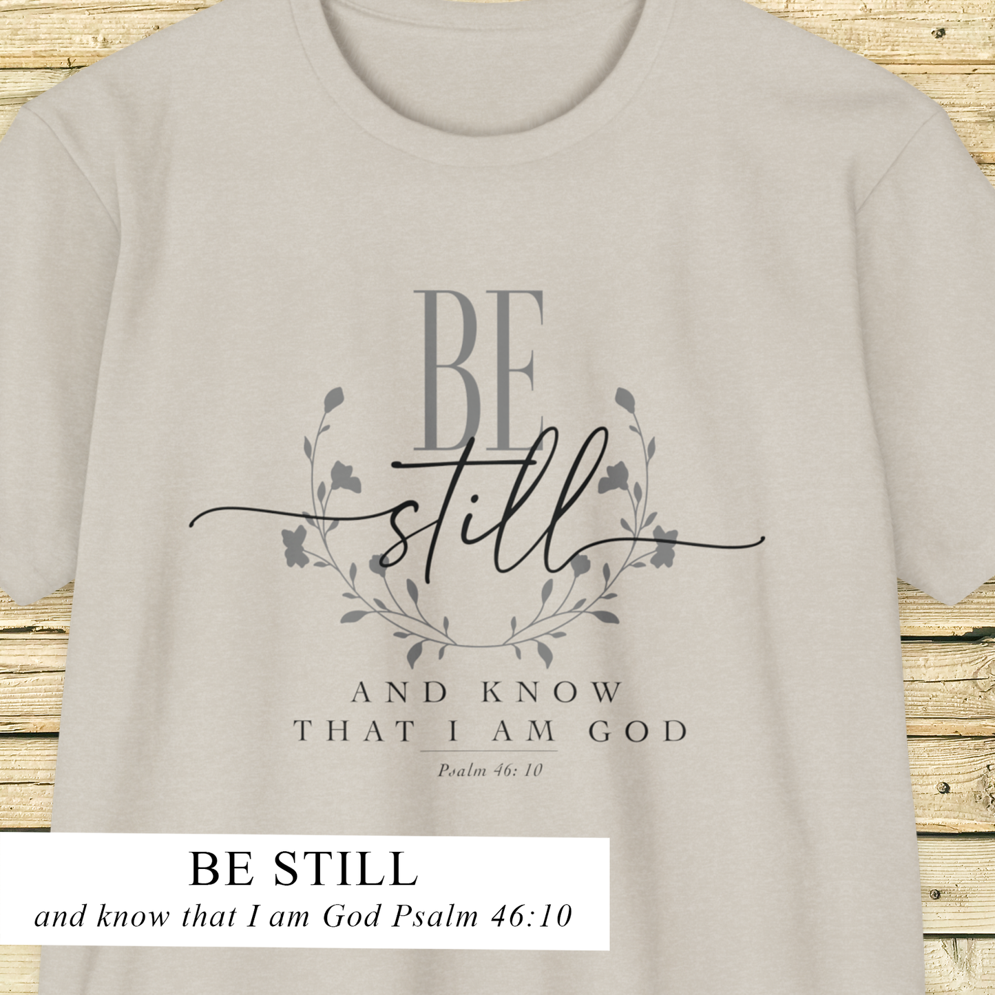 BE STILL AND KNOW THAT I AM GOD - T-Shirt