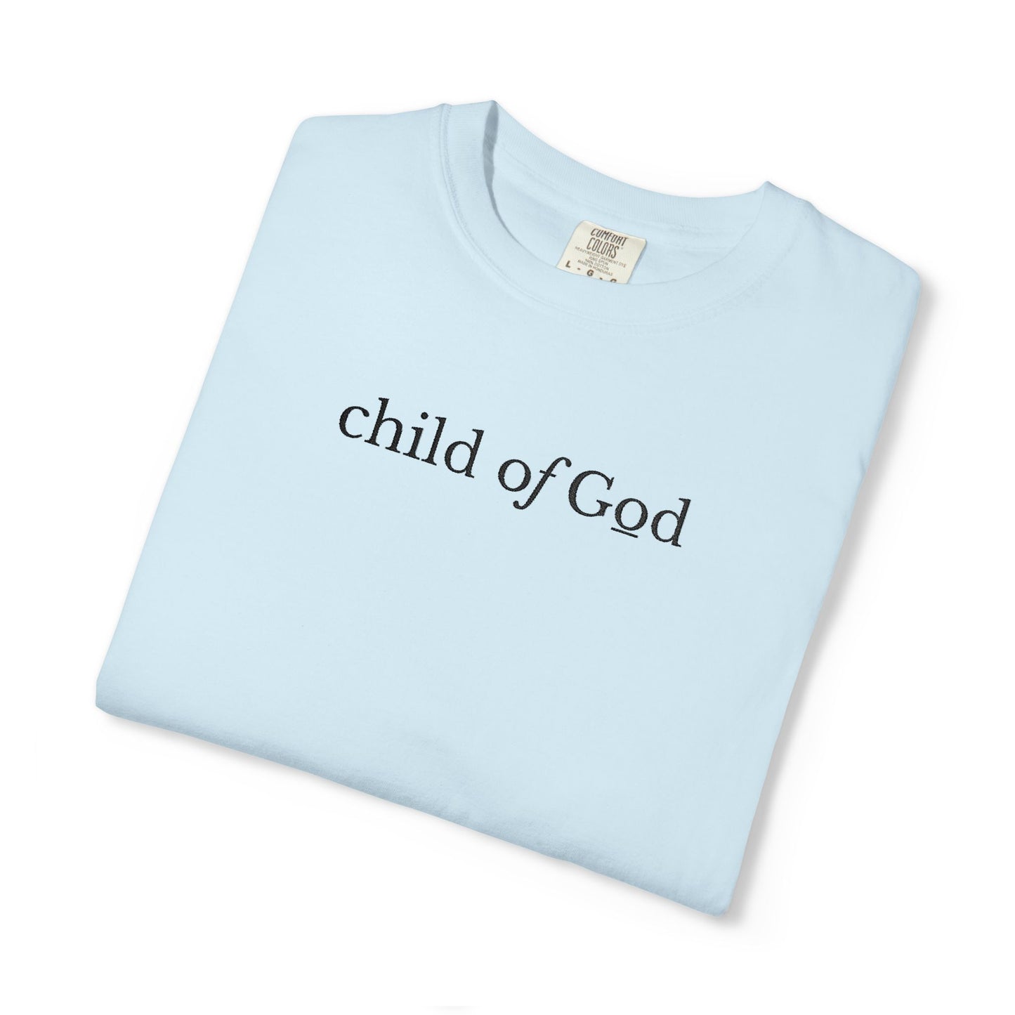 CHILD OF GOD - EMBROIDERED Inspirational Garment-Dyed T-Shirt