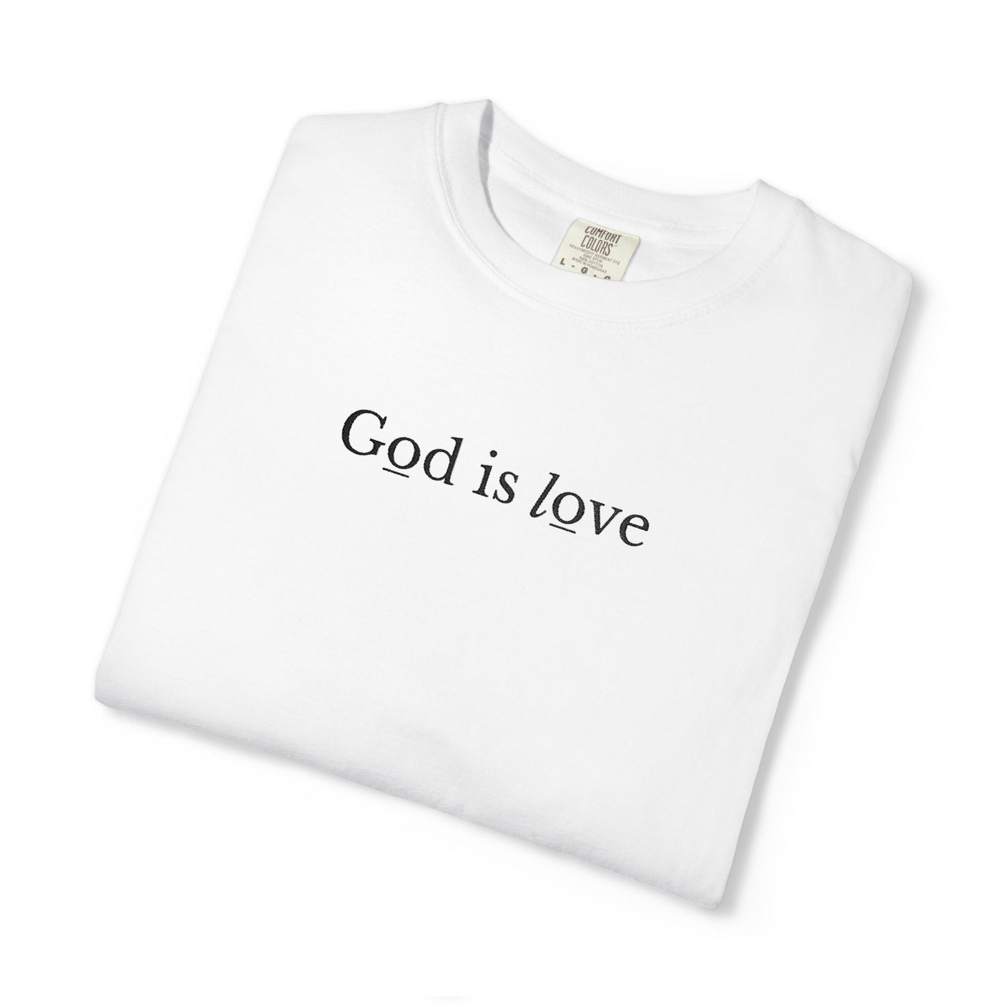 GOD IS LOVE - EMBROIDERED Inspirational Garment-Dyed T-Shirt