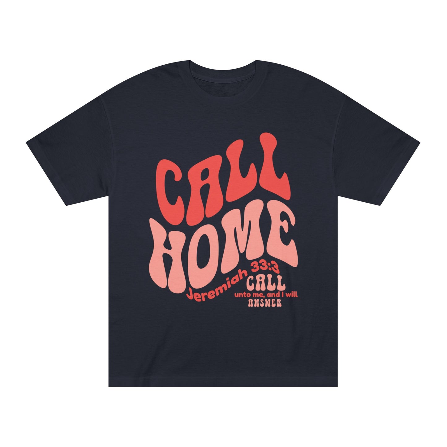 CALL HOME Jeremiah 33:3 - Unisex Tee