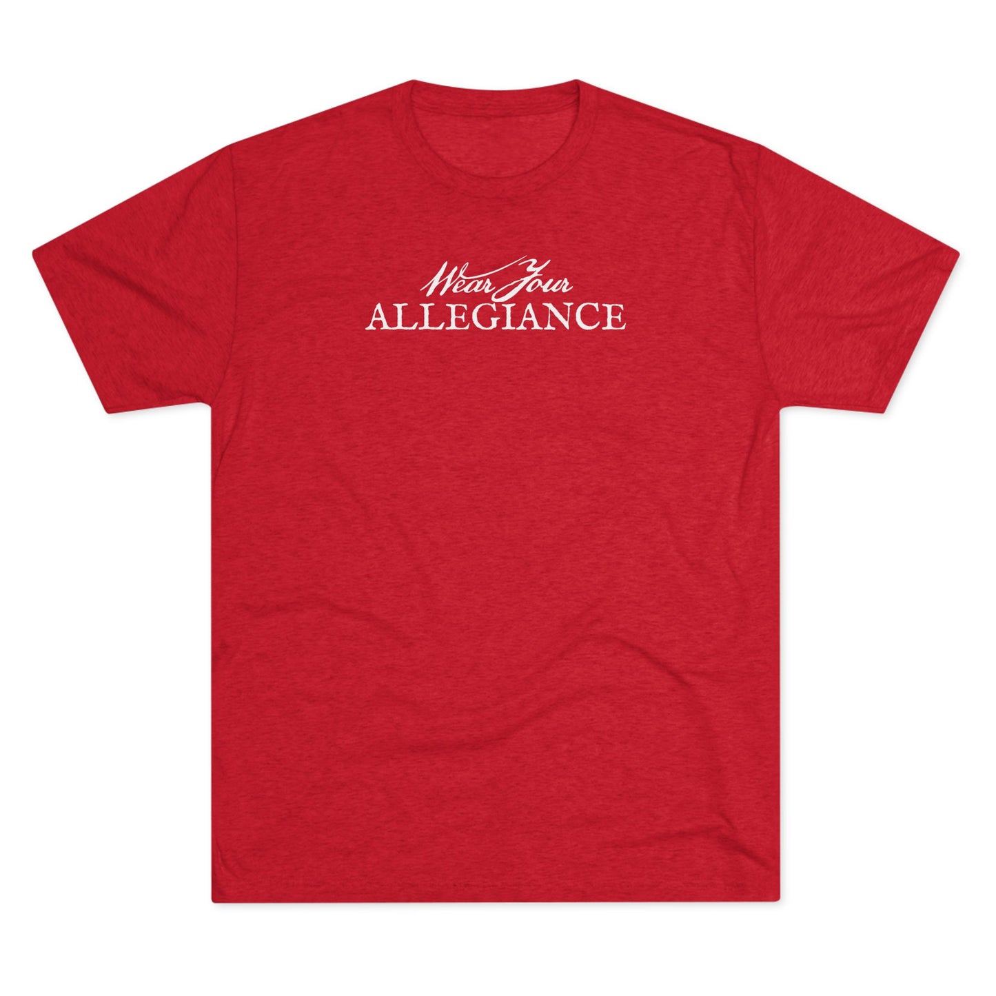 WEAR YOUR ALLEGIANCE Unisex Tri-Blend Crew Tee
