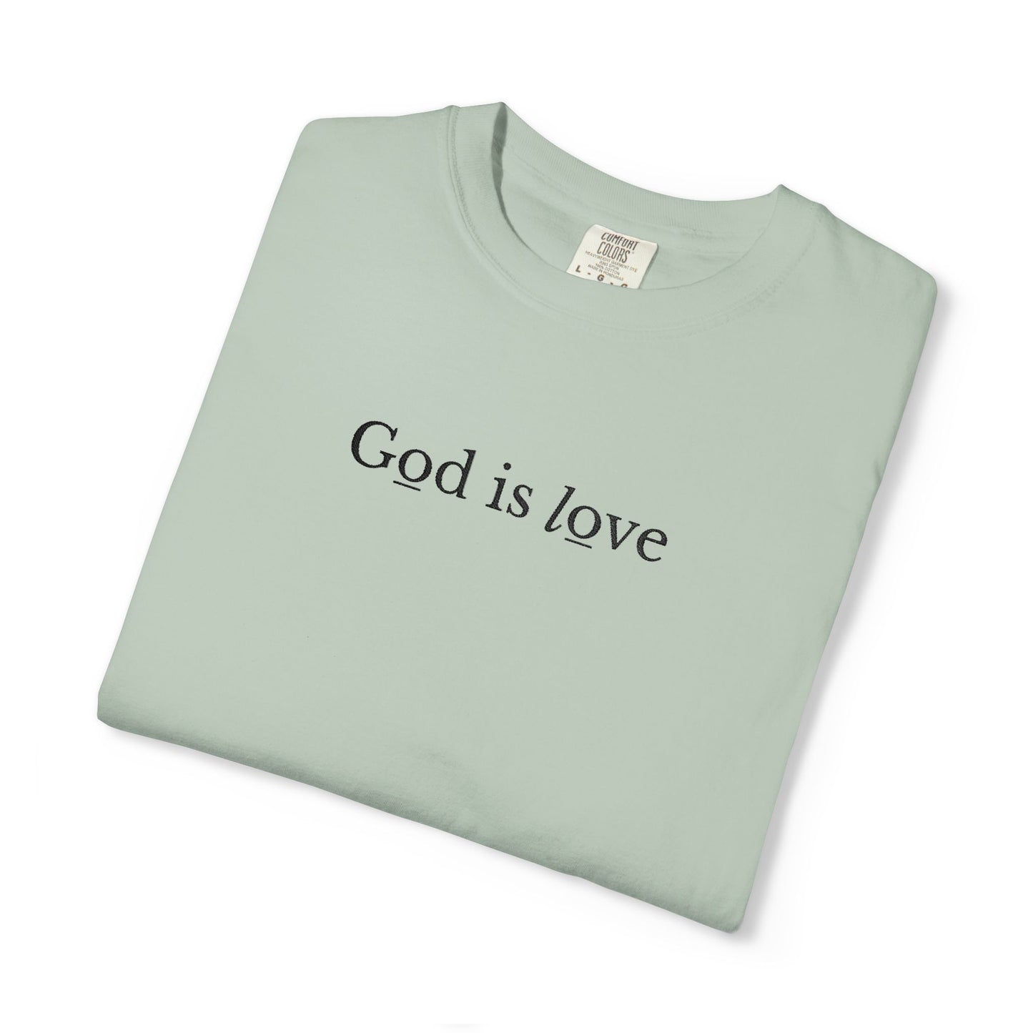GOD IS LOVE - EMBROIDERED Inspirational Garment-Dyed T-Shirt