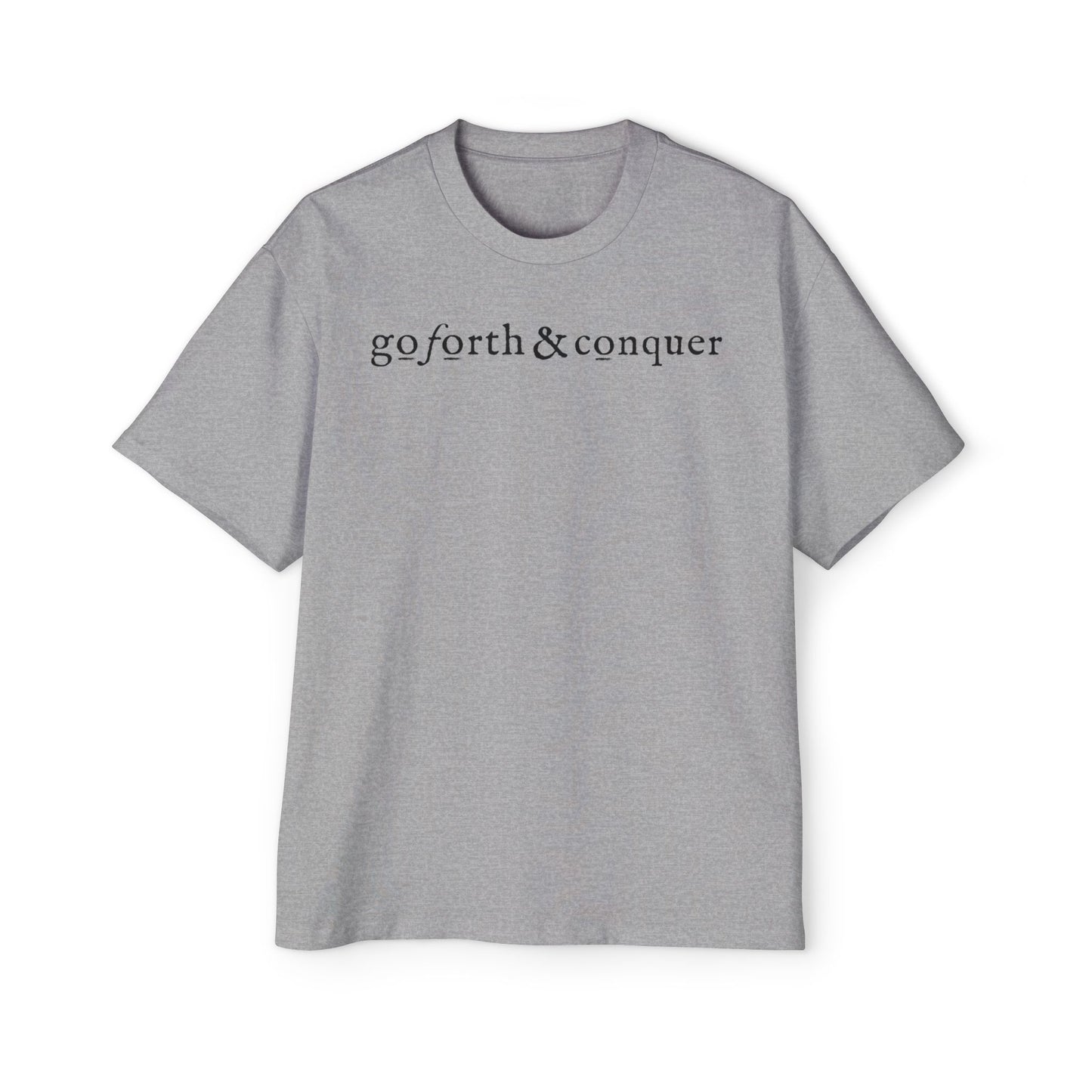 GO FORTH AND CONQUER - Oversized Tee