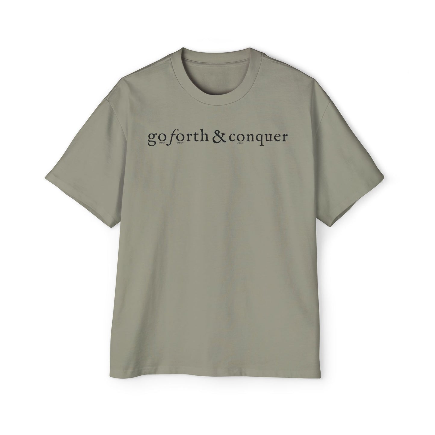GO FORTH AND CONQUER - Oversized Tee