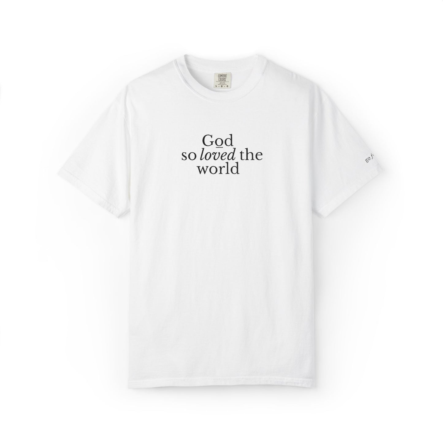 GOD SO LOVED THE WORLD - EMBROIDERED Inspirational Garment-Dyed T-Shirt