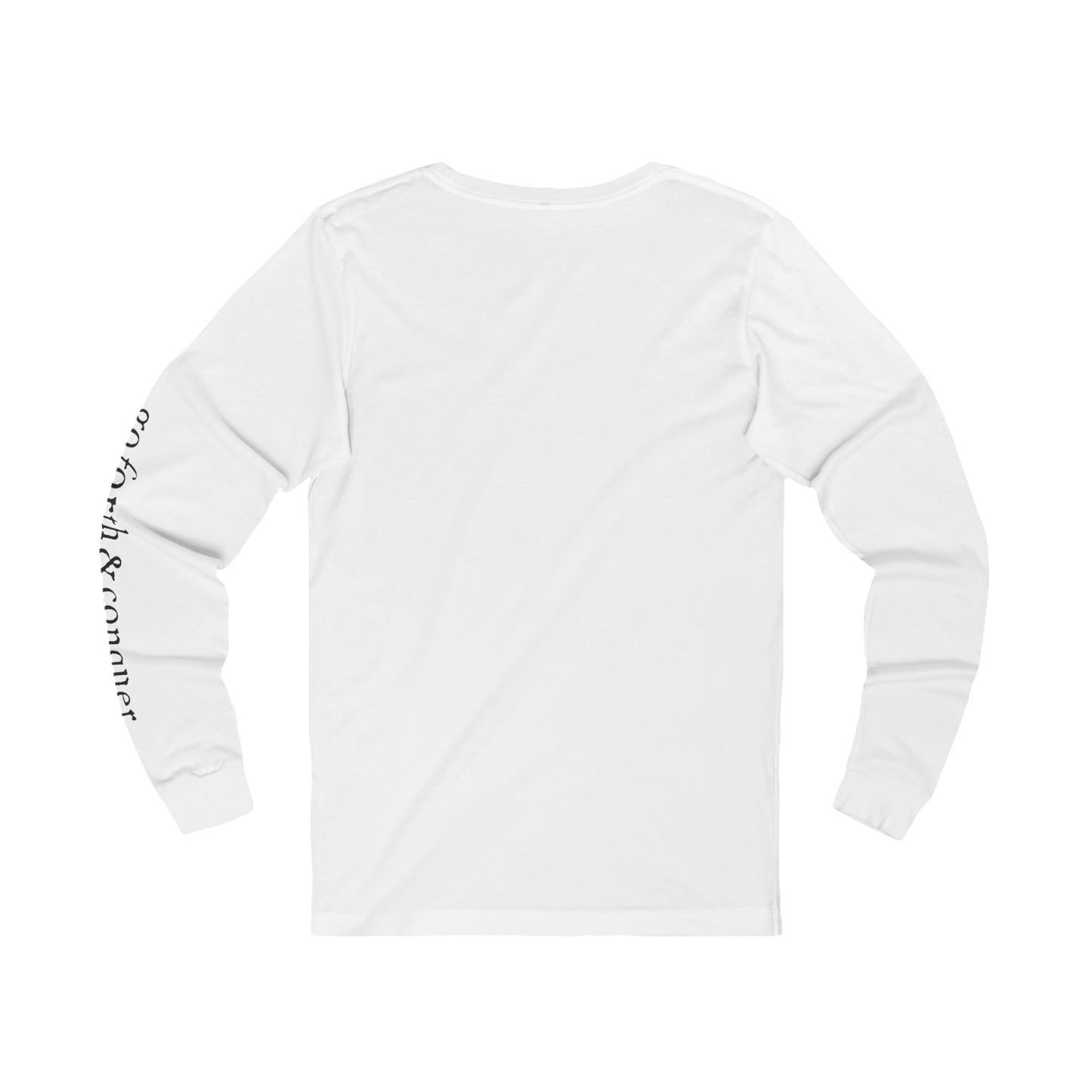 'BE STRONG' and 'GO FORTH AND CONQUER' - Long Sleeve Tee