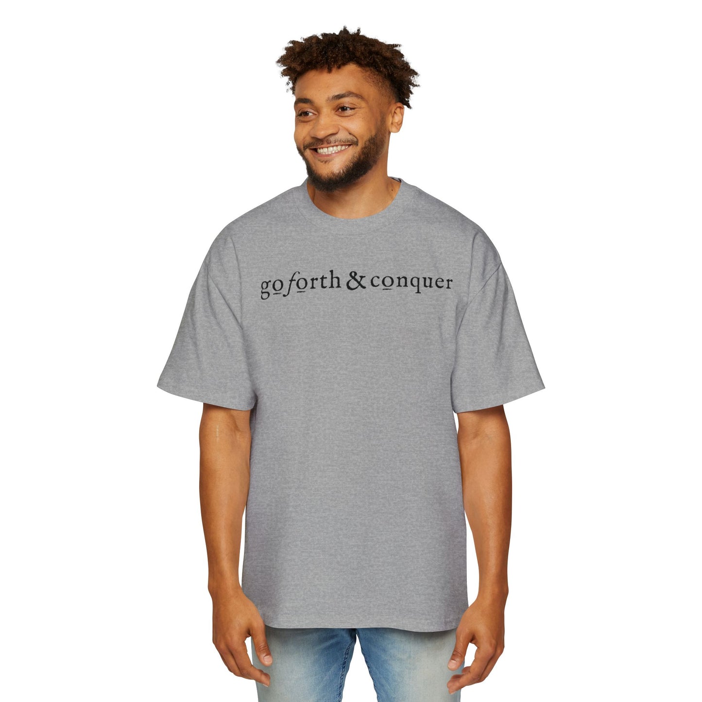 GO FORTH AND CONQUER - Oversized Tee