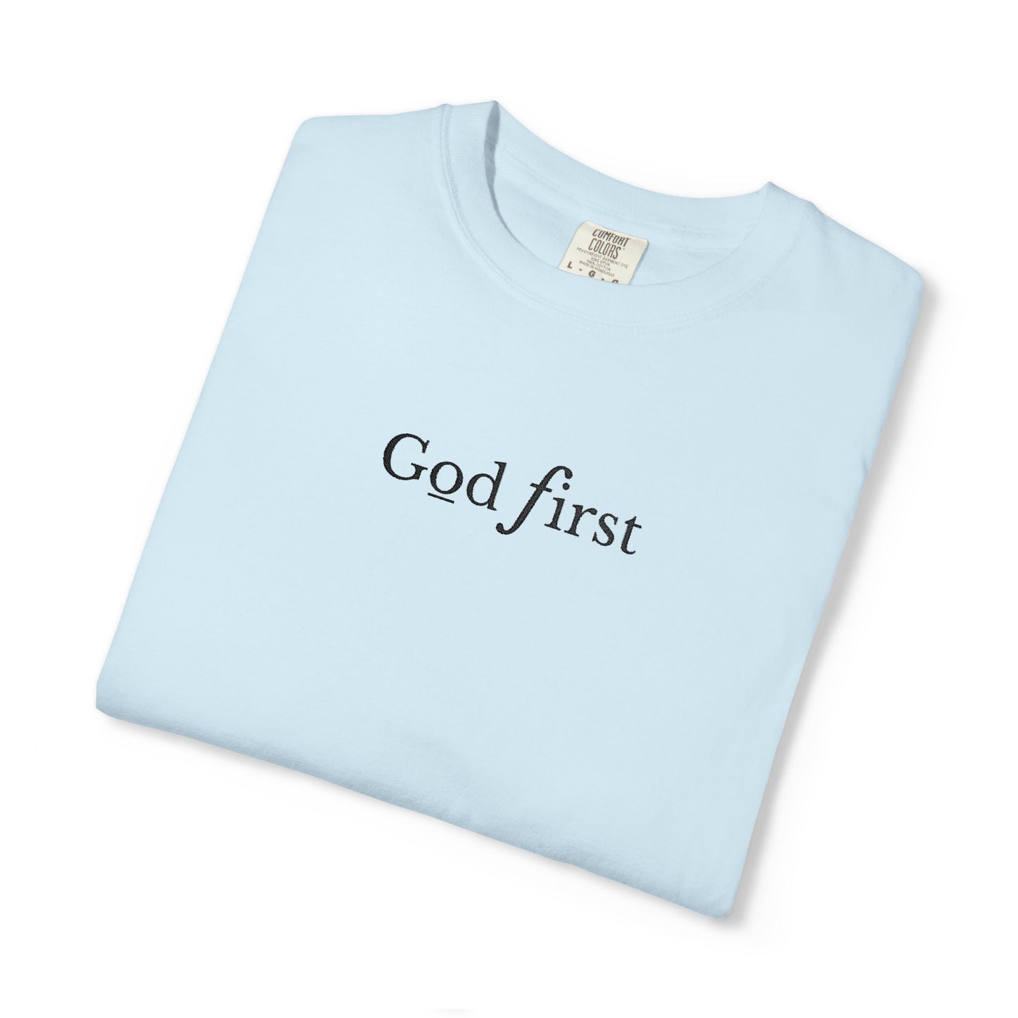 GOD FIRST - EMBROIDERED Inspirational Garment-Dyed T-Shirt