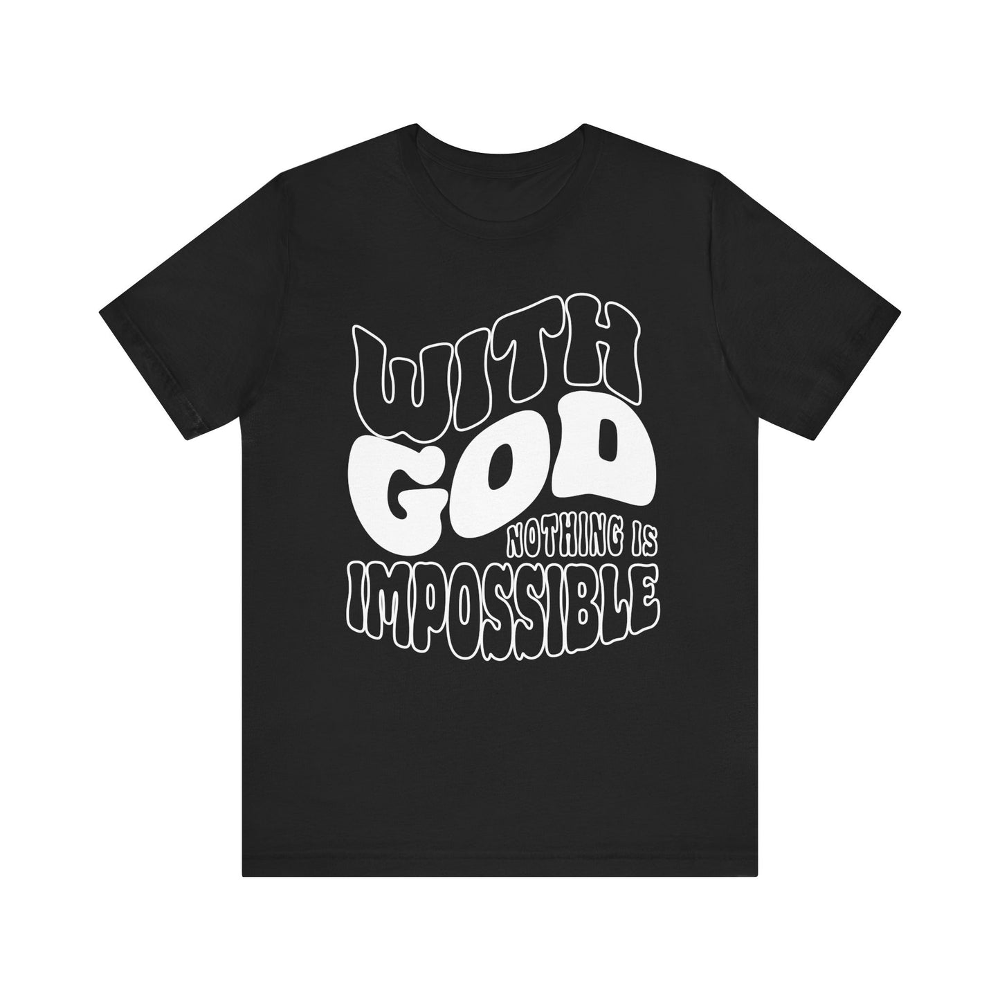 WITH GOD NOTHING IS IMPOSSIBLE Unisex Tee Shirt