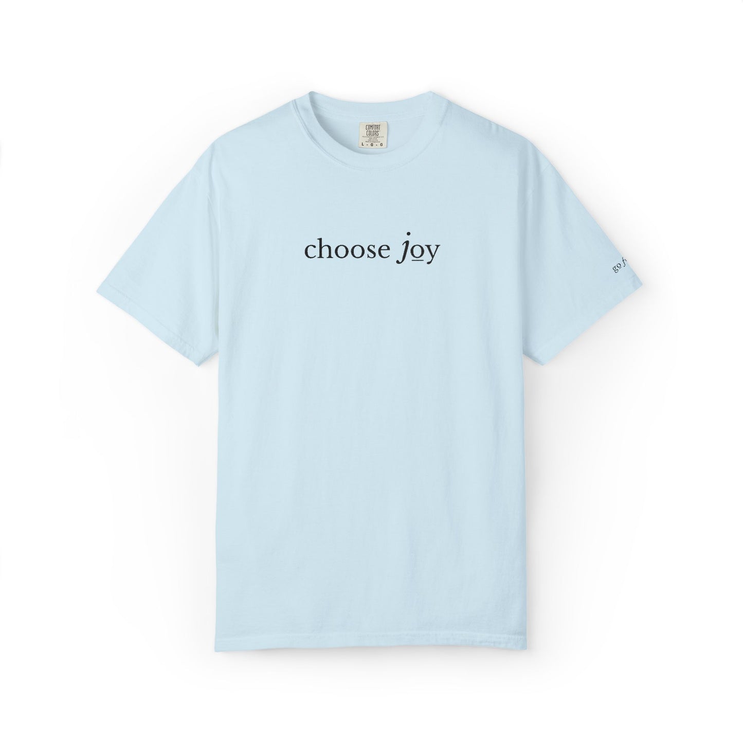 CHOOSE JOY- EMBROIDERED Inspirational Garment-Dyed T-Shirt