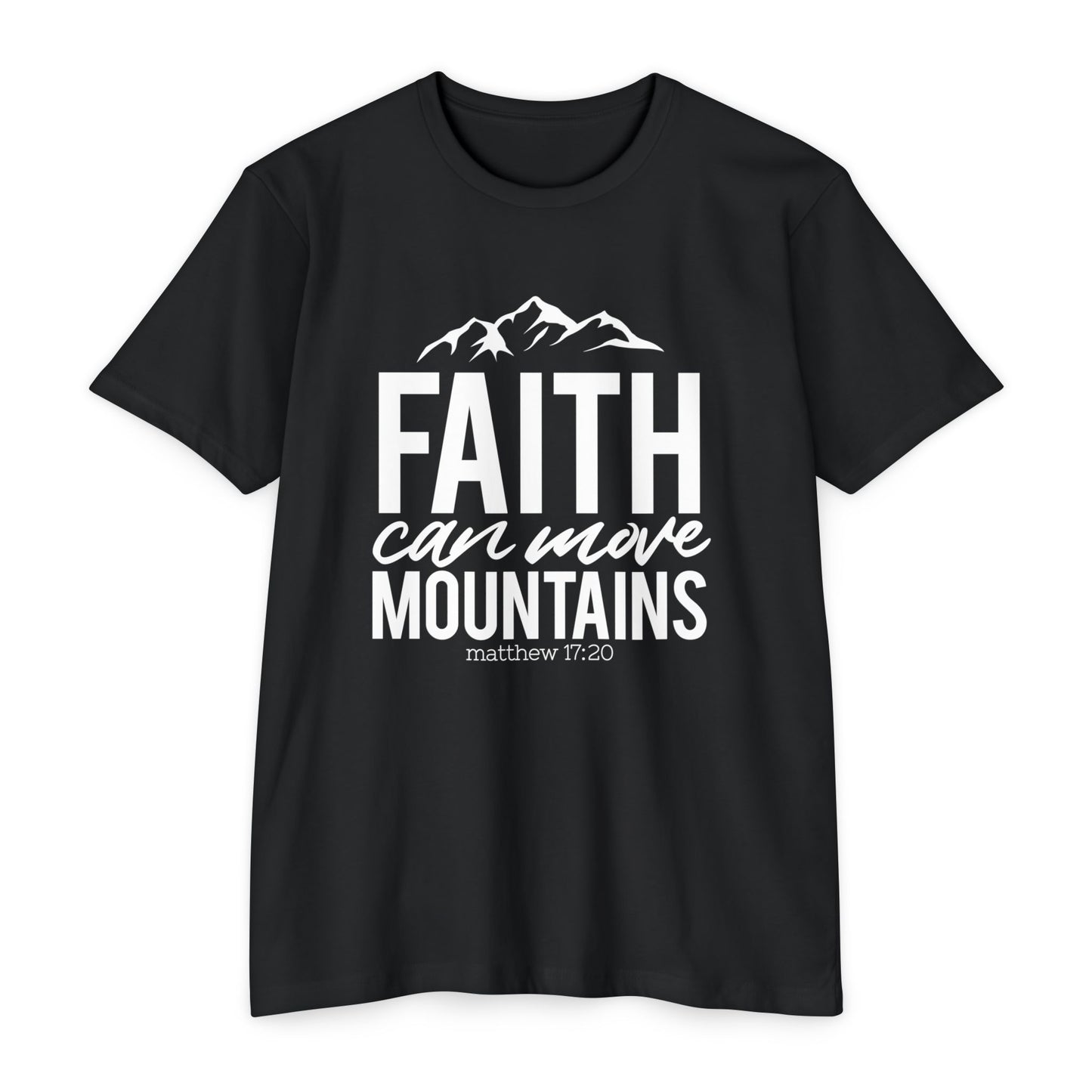 FAITH  CAN MOVE MOUNTAINS - Unisex T-shirt