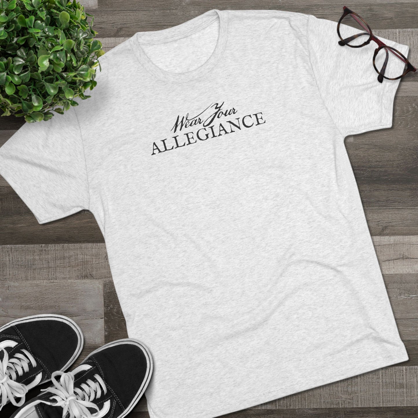 WEAR YOUR ALLEGIANCE Unisex Tri-Blend Crew Tee