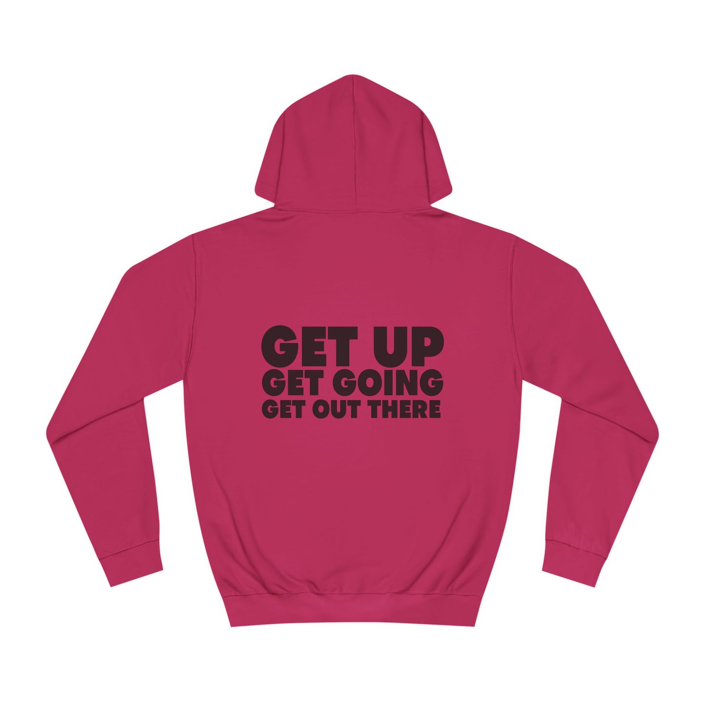 Motivational Hoodie - Get Up Get Going Get Out There