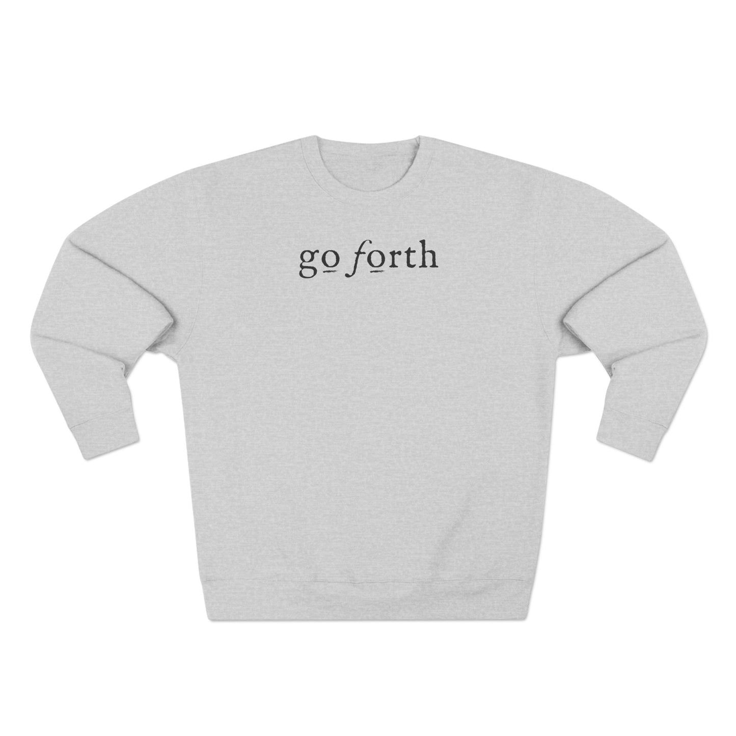 GO FORTH Unisex Sweatshirt - Chase Your Goals with Relentless Determination
