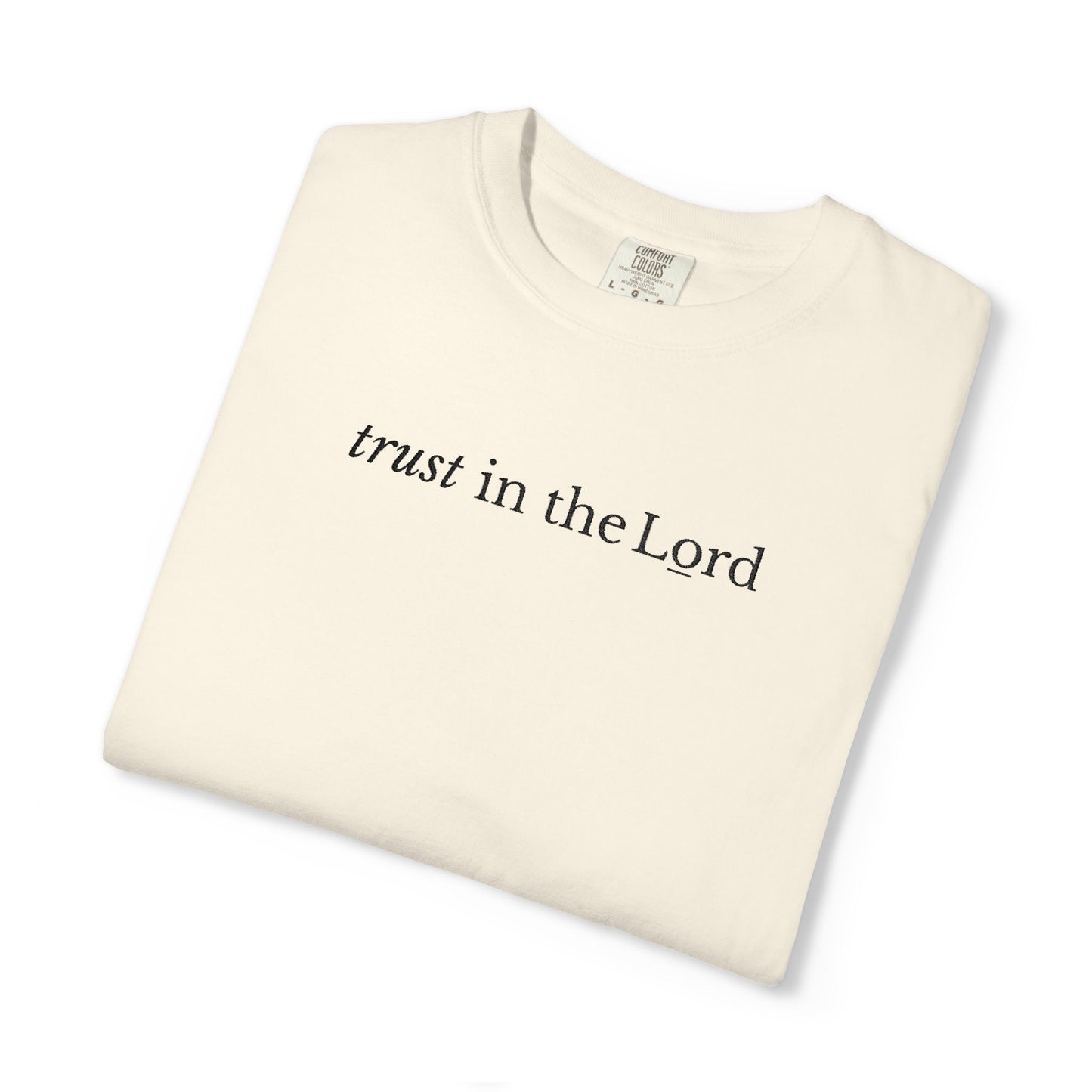 TRUST IN THE LORD - EMBROIDERED Inspirational Garment-Dyed T-Shirt