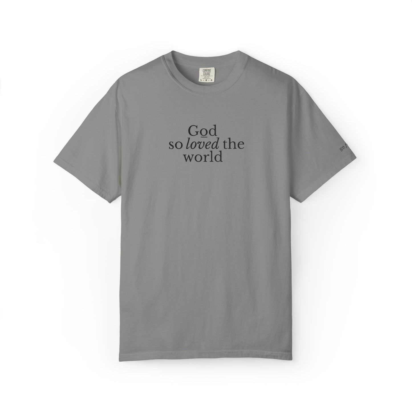 GOD SO LOVED THE WORLD - EMBROIDERED Inspirational Garment-Dyed T-Shirt