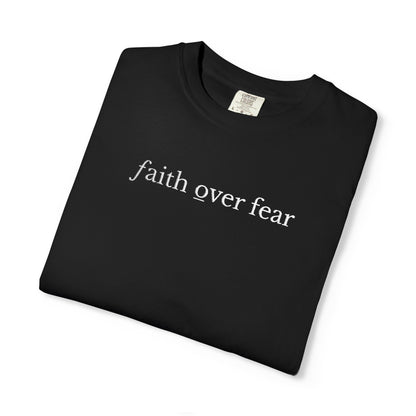 FAITH OVER FEAR - EMBROIDERED drk  Inspirational Garment-Dyed T-Shirt