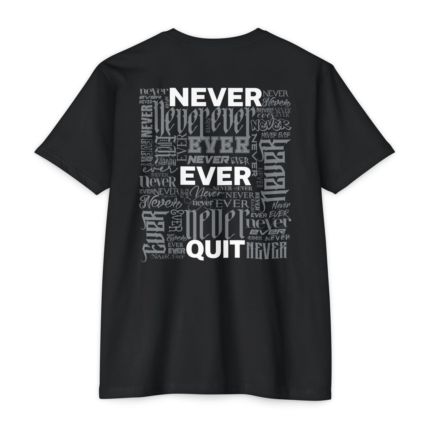 NEVER EVER QUIT! T-Shirt