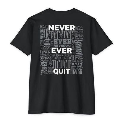 NEVER EVER QUIT! T-Shirt