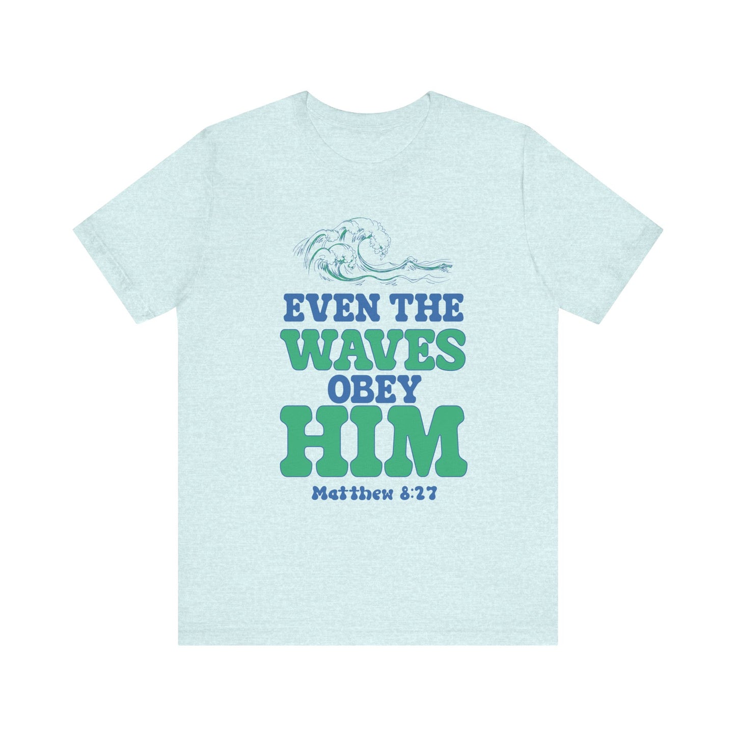 EVEN THE WAVES OBEY HIM CHRISTIAN T-shirt