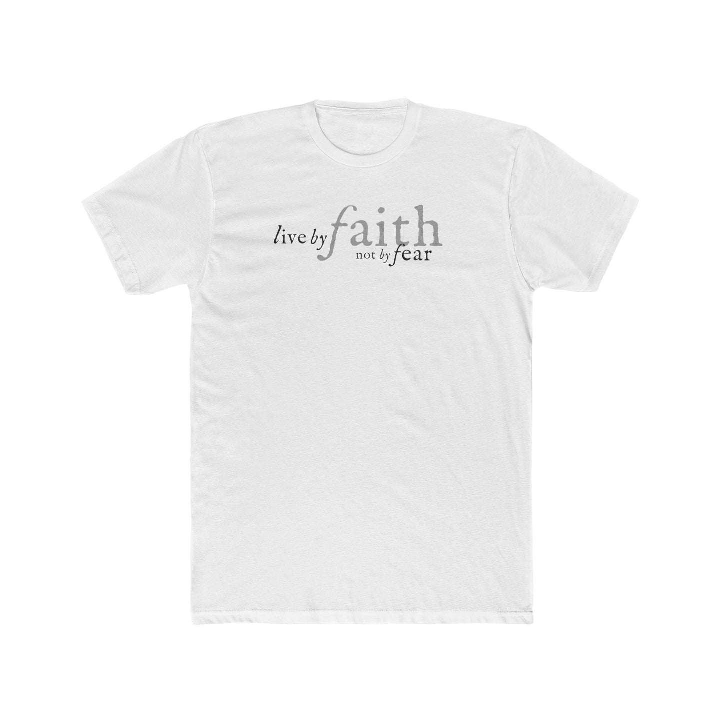 LIVE BY FAITH NOT BY FEAR 1 Unisex Cotton Crew Tee