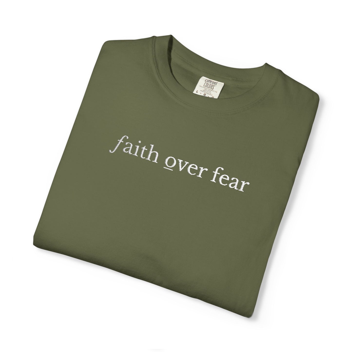 FAITH OVER FEAR - EMBROIDERED drk  Inspirational Garment-Dyed T-Shirt
