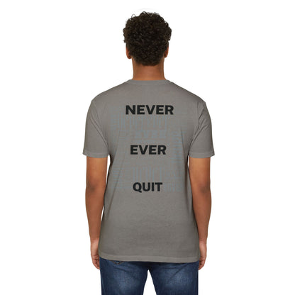 NEVER EVER QUIT! T-Shirt