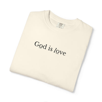 GOD IS LOVE - EMBROIDERED Inspirational Garment-Dyed T-Shirt