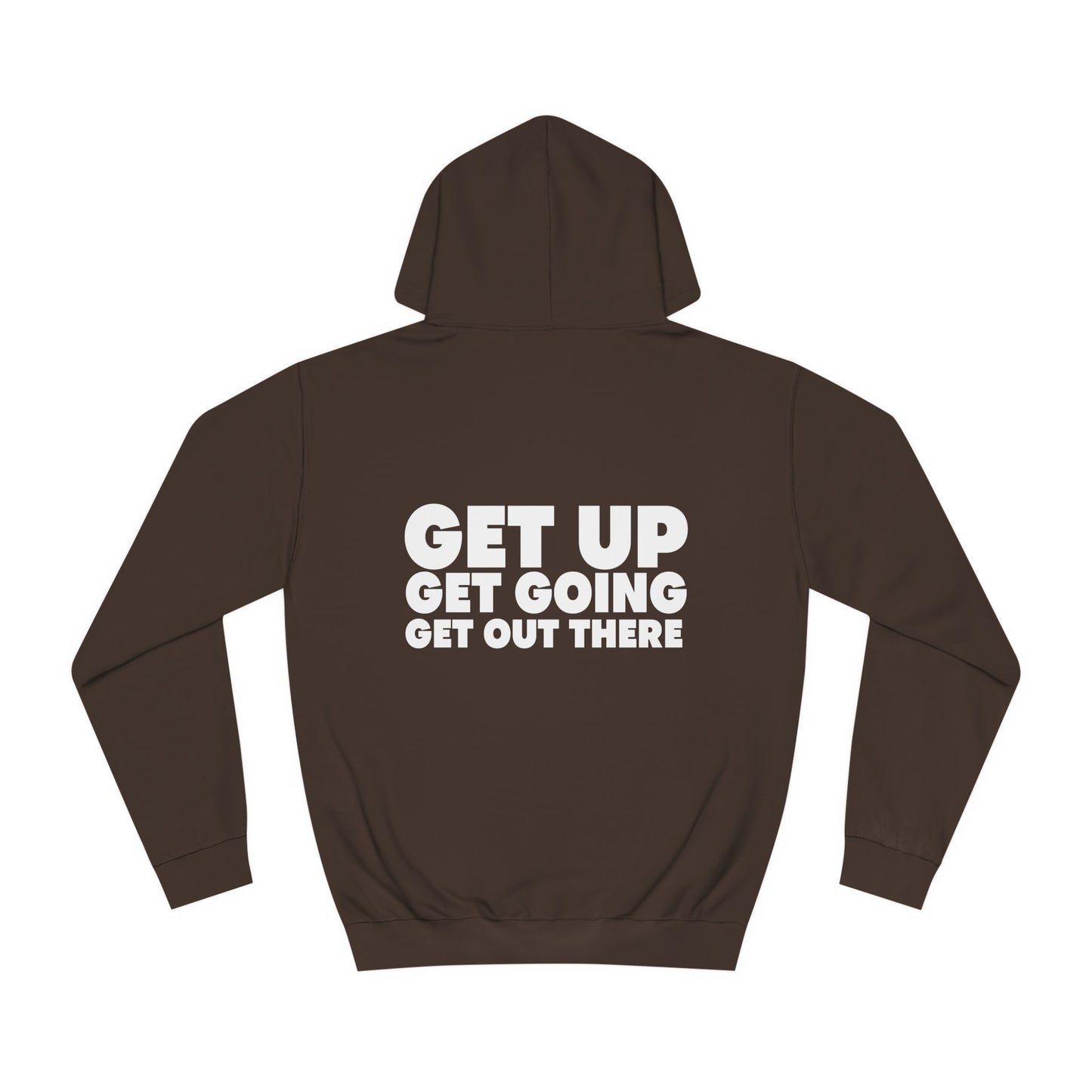 Motivational Hoodie - Get Up Get Going Get Out There