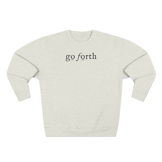 GO FORTH Unisex Sweatshirt - Chase Your Goals with Relentless Determination