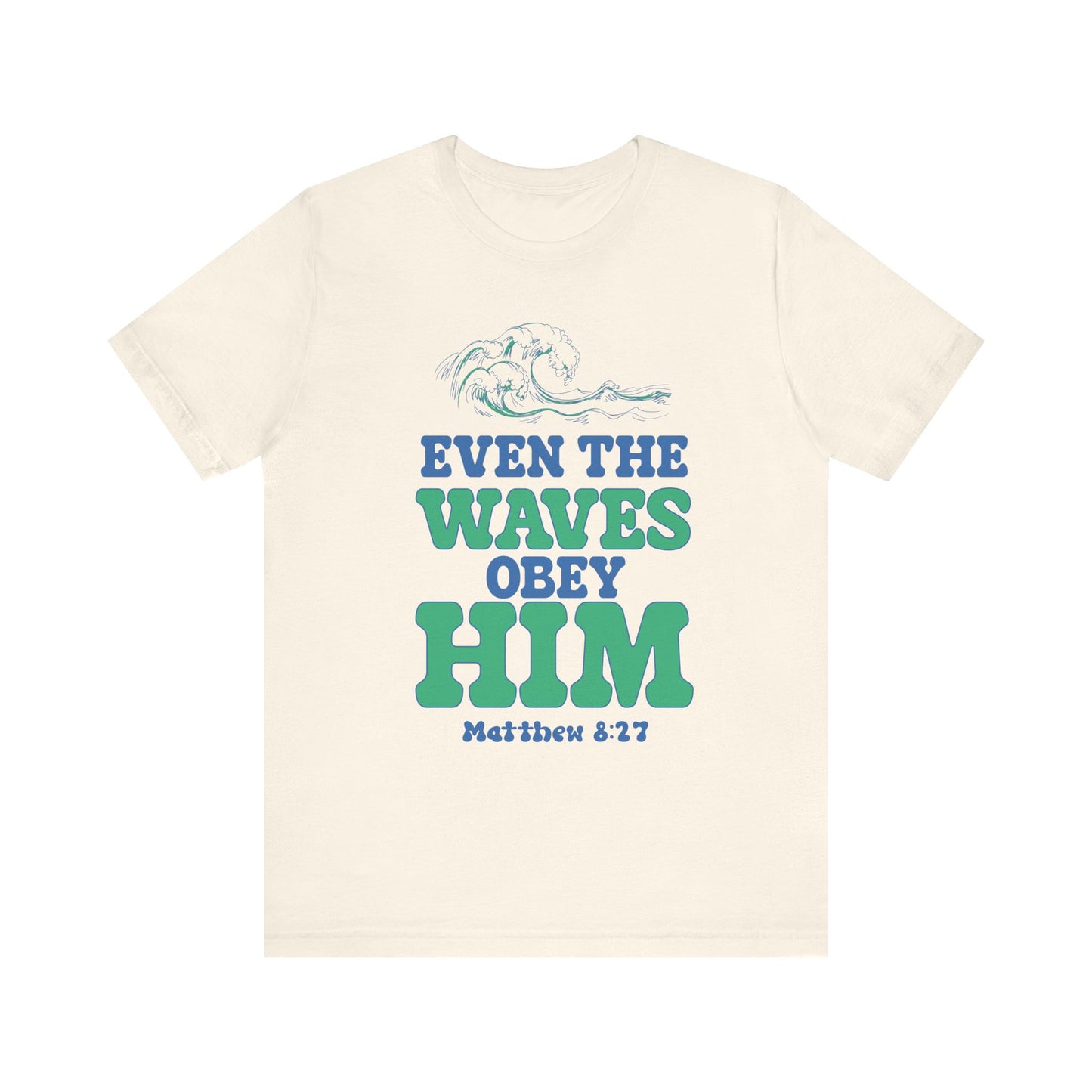 EVEN THE WAVES OBEY HIM CHRISTIAN T-shirt