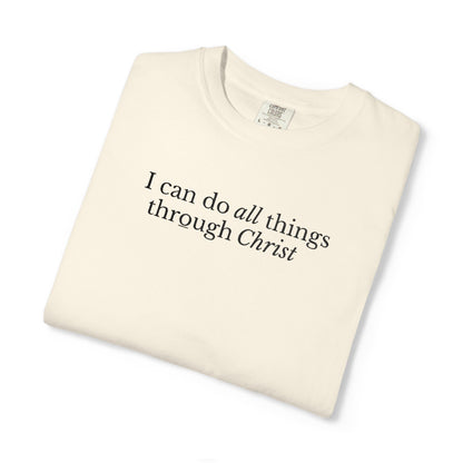 I CAN DO ALL THINGS THROUGH CHRIST - EMBROIDERED Inspirational Garment-Dyed T-Shirt