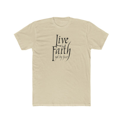 LIVE BY FAITH - NOT BY FEAR! Unisex Cotton T-shirt