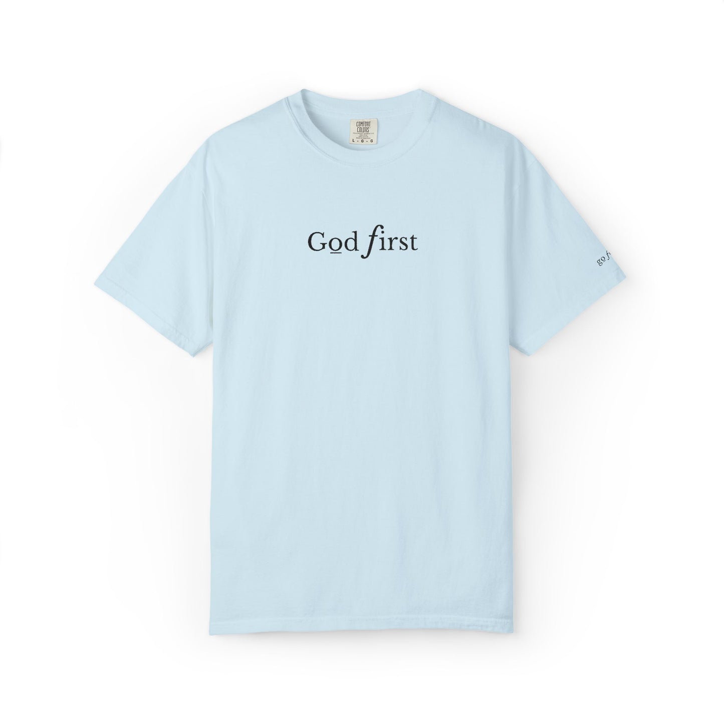 GOD FIRST - EMBROIDERED Inspirational Garment-Dyed T-Shirt