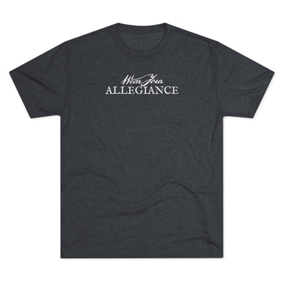 WEAR YOUR ALLEGIANCE Unisex Tri-Blend Crew Tee