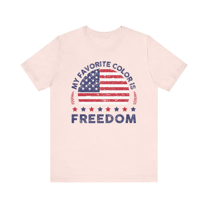 MY FAVORITE COLOR IS FREEDOM Unisex Tee Shirt