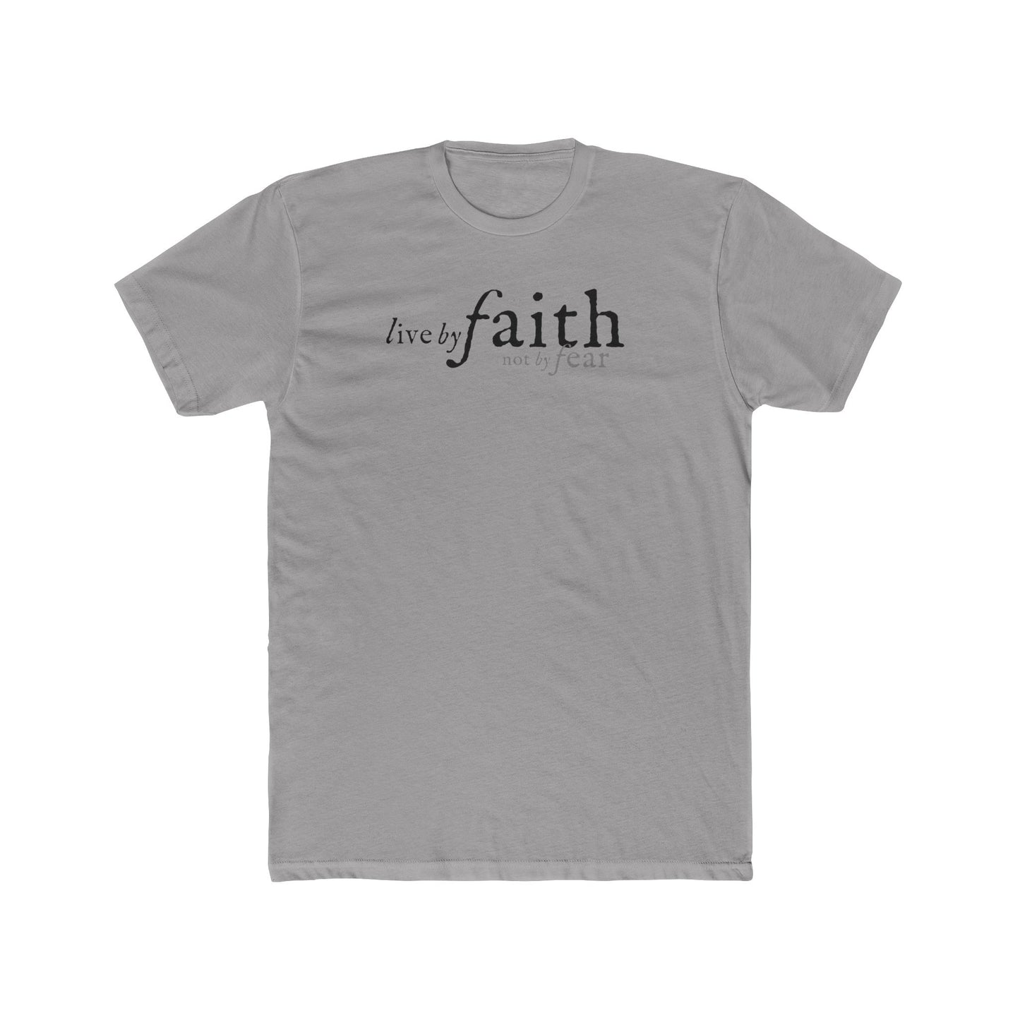 LIVE BY FAITH NOT BY FEAR 1 Unisex Cotton Crew Tee