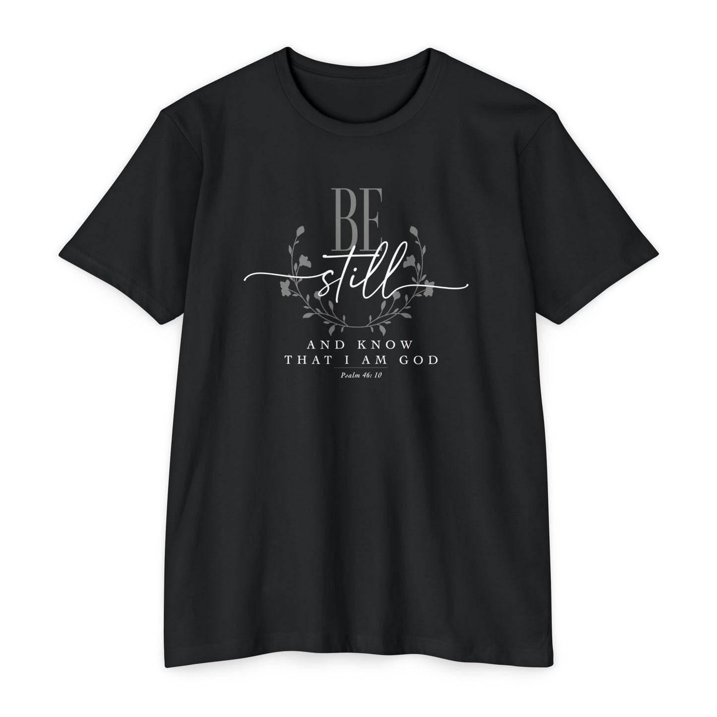 BE STILL AND KNOW THAT I AM GOD - T-Shirt