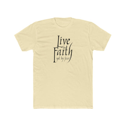 LIVE BY FAITH - NOT BY FEAR! Unisex Cotton T-shirt